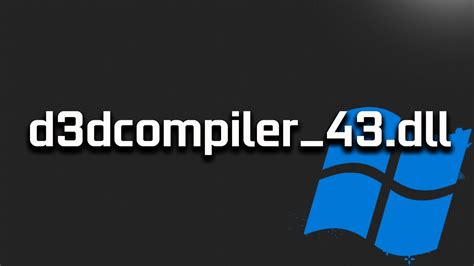 d3dcompiler 43 dll win 11.